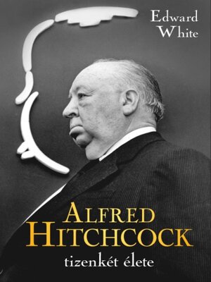 cover image of Alfred Hitchcock tizenkét élete